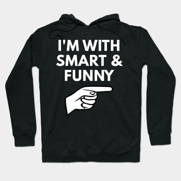 I'm With Smart and Funny - Eric Hoodie by coffeeandwinedesigns